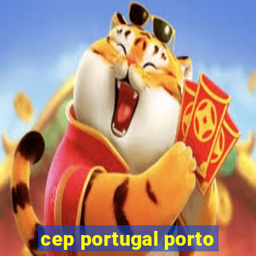 cep portugal porto